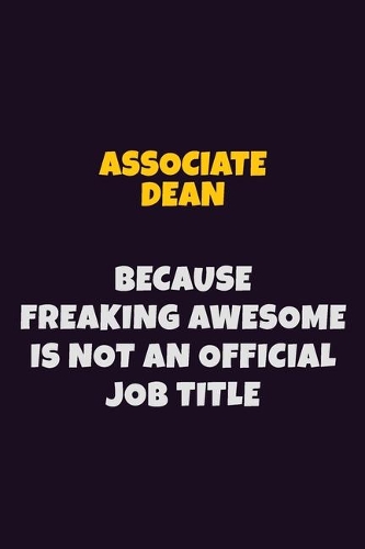 Associate Dean, Because Freaking Awesome Is Not An Official Job Title