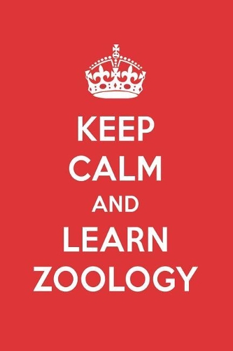 Keep Calm and Learn Zoology: Zoology Designer Notebook