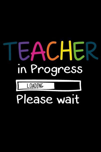 Teacher in progress