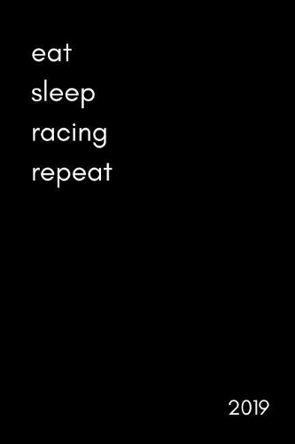 Eat Sleep Racing Repeat 2019