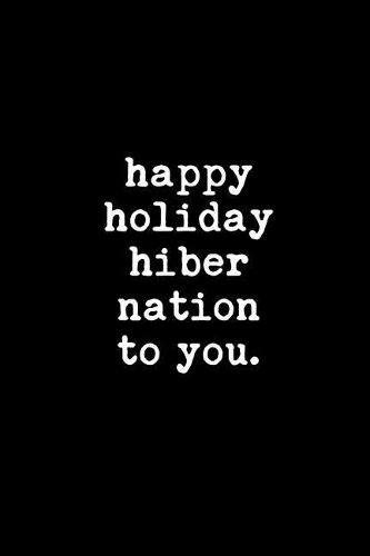 Happy Holiday Hiber Nation to You