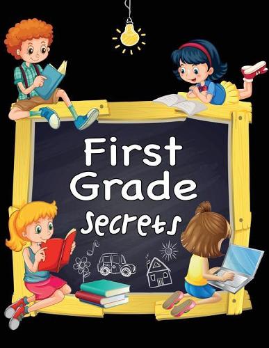 First Grade Secrets: 120 Page Ruled School Composition Kids Notebook Journal For Children In First Grade - 8.5 by 11 inches(56 Kool Kidz)