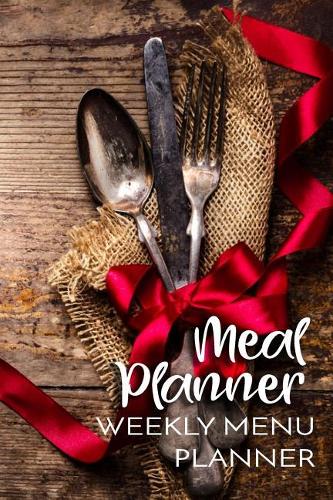 Meal Planner Weekly Menu Planner: Meal Planner Notebook
