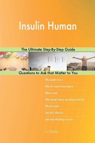 Insulin Human; The Ultimate Step-By-Step Guide