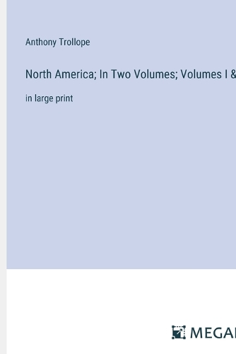 North America; In Two Volumes; Volumes I & II