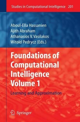 Foundations of Computational Intelligence: Volume 1: Learning and Approximation(201 Studies in Computational Intelligence)
