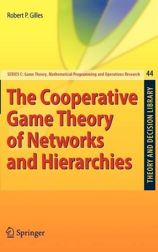The Cooperative Game Theory of Networks and Hierarchies: (44 Theory and Decision Library C)