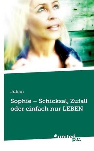 Sophie - Schicksal, Zufall Oder Einfach Nur Leben: (German)