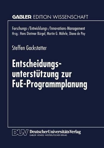 Entscheidungsunterstützung zur FuE-Programmplanung: (Forschungs-/Entwicklungs-/Innovations-Management)