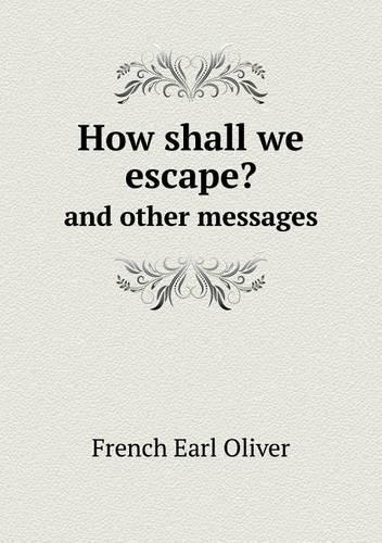 How shall we escape? and other messages