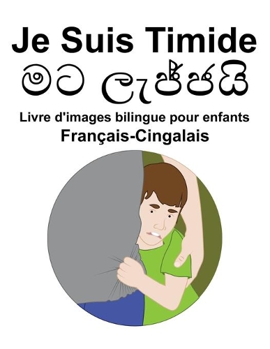 Français-Cingalais Je Suis Timide Livre d'images bilingue pour enfants
