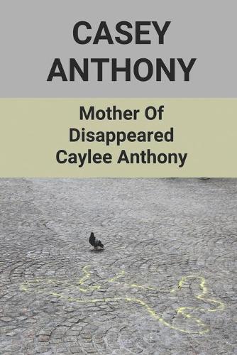 Casey Anthony: Mother Of Disappeared Caylee Anthony: Casey Anthony Now