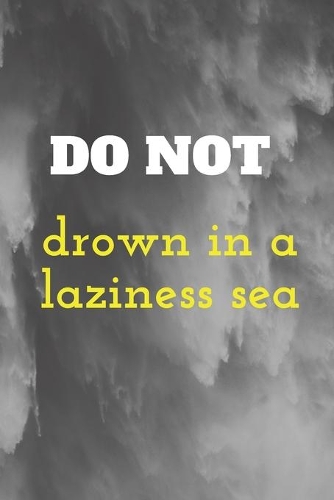 don't drown in the laziness sea