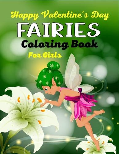 Happy Valentine's Day FAIRIES Coloring Book For Girls