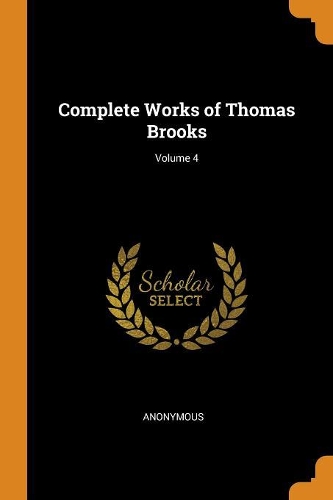 Complete Works of Thomas Brooks; Volume 4
