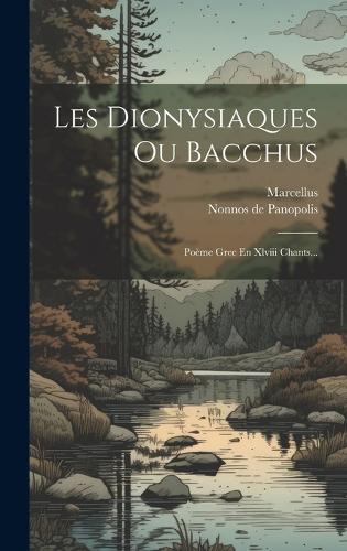 Les Dionysiaques Ou Bacchus