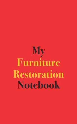 My Furniture Restoration Notebook
