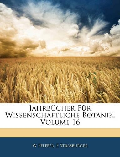 Jahrbucher Fur Wissenschaftliche Botanik, Volume 16
