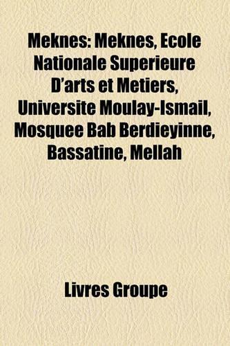 Meknes: Mekns, Cole Nationale Suprieure D'Arts Et Mtiers, Universit Moulay-Ismal, Mosque Bab Berdieyinne, Bassatine, Mellah(French)