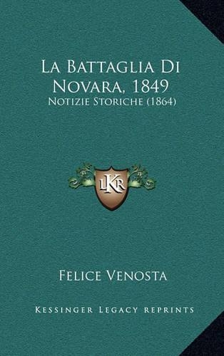 La Battaglia Di Novara, 1849: Notizie Storiche (1864)(Italian)