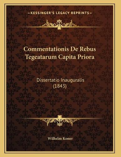 Commentationis De Rebus Tegeatarum Capita Priora