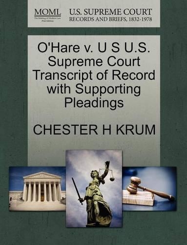 O'Hare V. U S U.S. Supreme Court Transcript of Record with Supporting Pleadings: (English)
