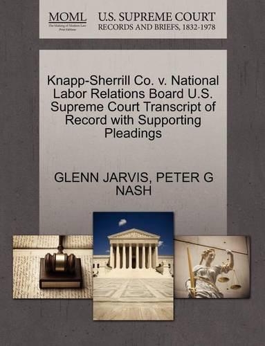 Knapp-Sherrill Co. V. National Labor Relations Board U.S. Supreme Court Transcript of Record with Supporting Pleadings