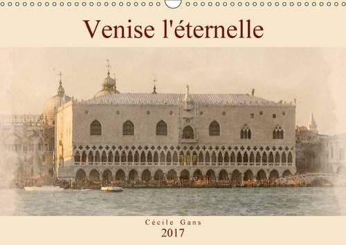 Venise L'eternelle 2017: Aquarelles De Venise(Calvendo Places)