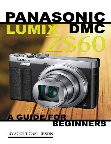 Panasonic Lumix Dmc Zs60: A Guide for Beginners