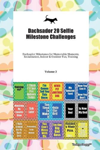 Dachsador 20 Selfie Milestone Challenges Dachsador Milestones for Memorable Moments, Socialization, Indoor & Outdoor Fun, Training Volume 3
