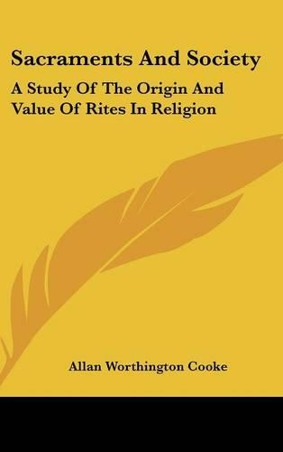 Sacraments and Society: A Study of the Origin and Value of Rites in Religion(English)