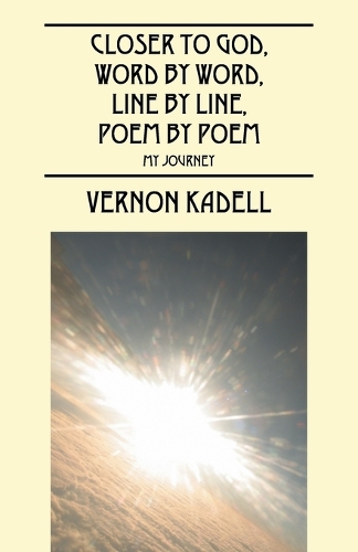 Closer to God, Word by Word, Line by Line, Poem by Poem: My Journey(English)