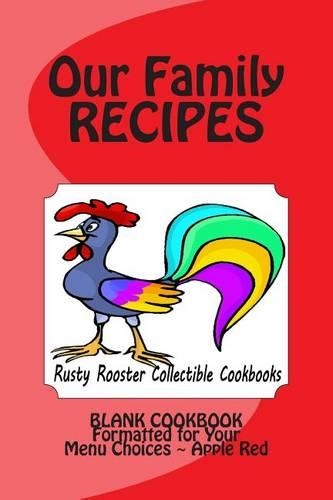 Our Family Recipes Rusty Rooster Collectible Cookbooks