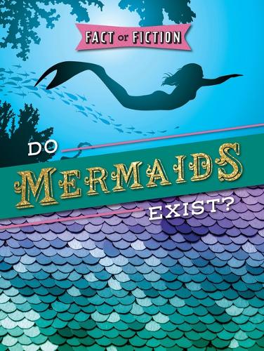 Do Mermaids Exist?: (Fact or Fiction?)