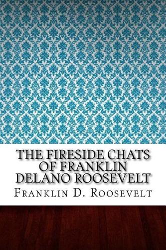 The Fireside Chats of Franklin Delano Roosevelt