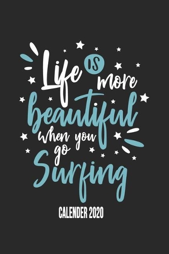 Life Is More Beautiful When You Go Surfing Calender 2020