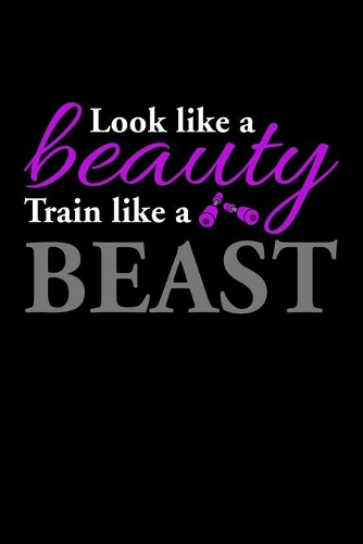 Look like a Beauty train like a beast