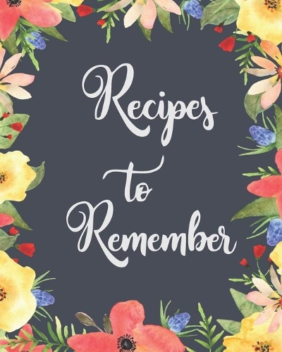 Recipes To Remember