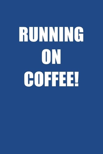 Running on Coffee!
