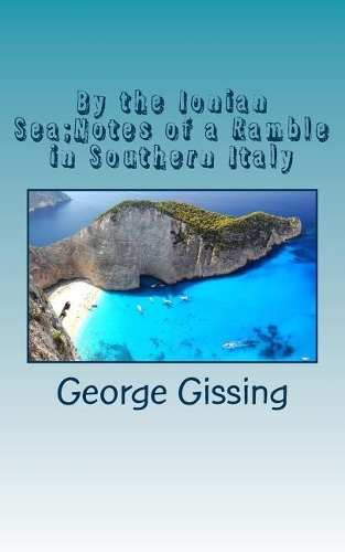 By the Ionian Sea;notes of a Ramble in Southern Italy
