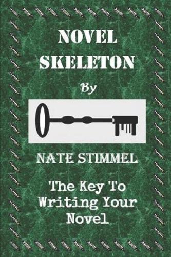 Novel Skeleton: The Key to Writing Your Novel(1 On Your Side Fiction Writing Resources)