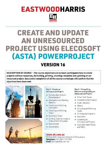 Create and Update an Unresourced Project using Elecosoft (Asta) Powerproject Version 16: 2-day training course handout and student workshops