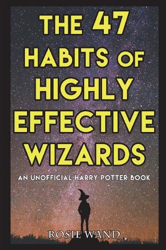 The 47 Habits of Highly Effective Wizards