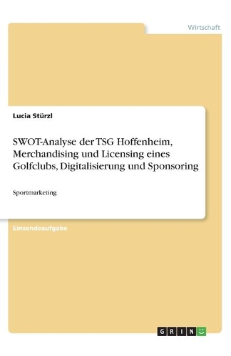 SWOT-Analyse der TSG Hoffenheim, Merchandising und Licensing eines Golfclubs, Digitalisierung und Sponsoring