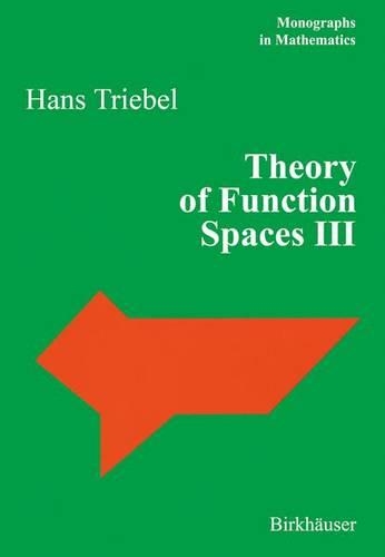 Theory of Function Spaces III: (100 Monographs in Mathematics)