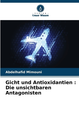 Gicht und Antioxidantien: Die unsichtbaren Antagonisten