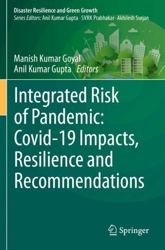 Integrated Risk of Pandemic: Covid-19 Impacts, Resilience and Recommendations: (Disaster Resilience and Green Growth)