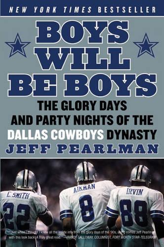 Boys Will Be Boys: The Glory Days and Party Nights of the Dallas Cowboys Dynasty(English)