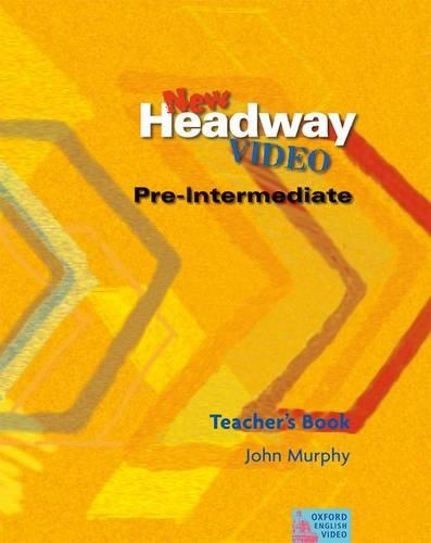 New Headway Video Pre-Intermediate: Teacher's Book: (New Headway Video Pre-Intermediate)