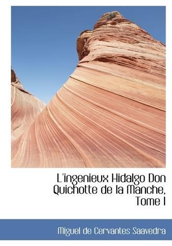 L'Ingenieux Hidalgo Don Quichotte de La Manche, Tome I: (English)